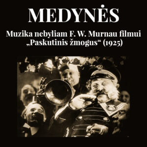 MUZIKA NEBYLIAM F. W. MURNAU FILMUI „PASKUTINIS ŽMOGUS“ (1925). Ansamblis „XYLOS“ (Lenkija, Lietuva)