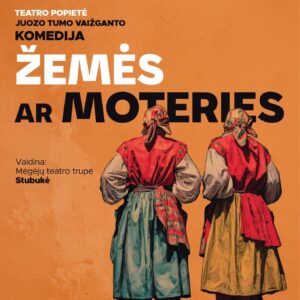 TEATRO POPIETĖ „ŽEMĖS AR MOTERIES“ | BARAGINĖ