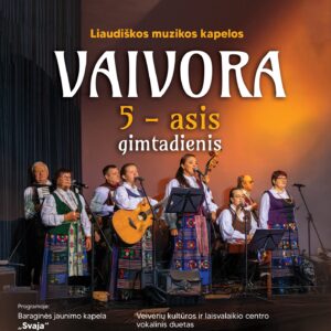 LIAUDIŠKOS MUZIKOS KOLEKTYVO „VAIVORA“ 5-ASIS GIMTADIENIS