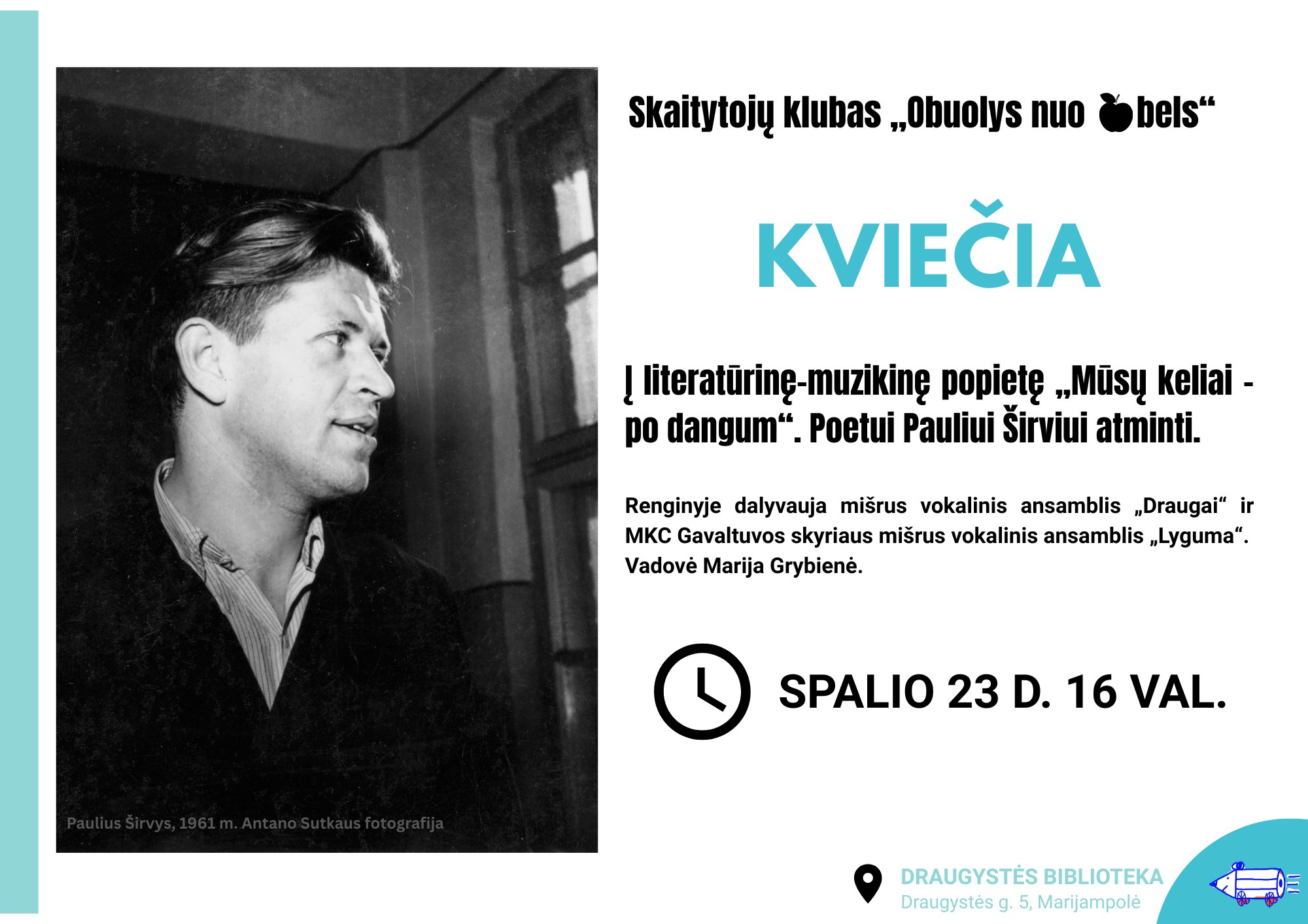 Skaitytojų klubo „Obuolys nuo obels“ susitikimas. Literatūrinė-muzikinė popietė „Mūsų keliai - po dangum“, skirta poetui Pauliui Širviui atminti