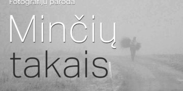 DOVYDO STRALKAUS FOTOGRAFIJŲ PARODA „MINČIŲ TAKAIS“