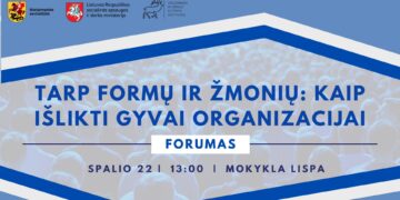 Forumas „Tarp formų ir žmonių: kaip išlikti gyvai organizacijai“