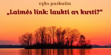 Paskaita „Laimės link: laukti ar kurti?“