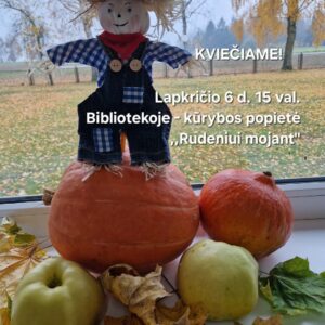 KŪRYBINĖ POPIETĖ „RUDENIUI MOJANT“