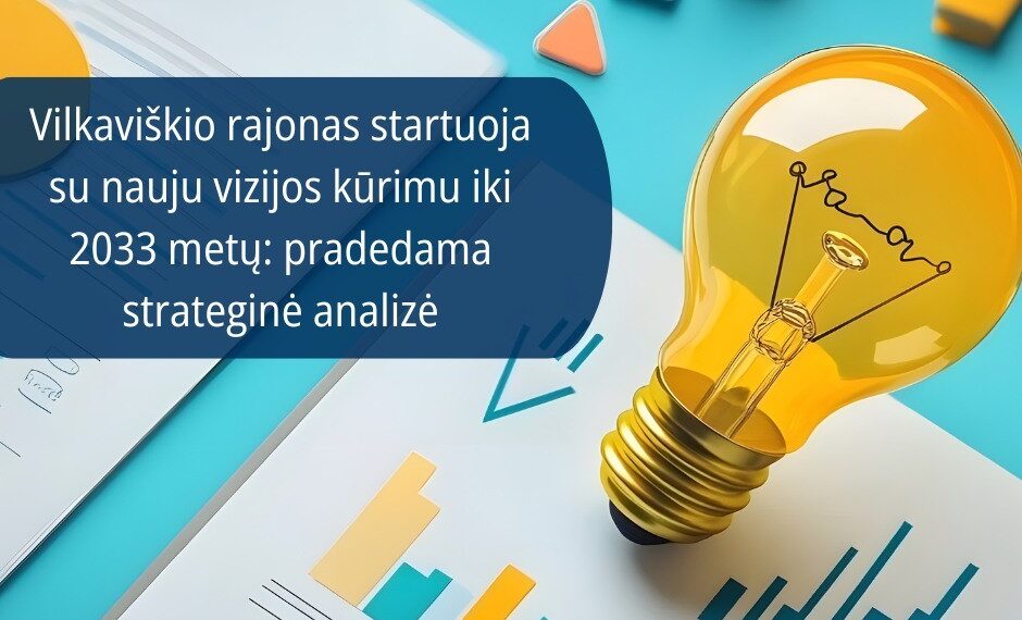 Vilkaviškio rajonas startuoja su nauju vizijos kūrimu iki 2033 metų: pradedama strateginė analizė