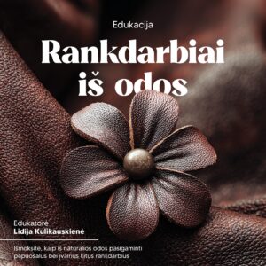 EDUKACIJA „RANKDARBIAI IŠ ODOS“