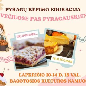 Pyragų kepimo edukacija „Svečiuose pas pyragauskienę“