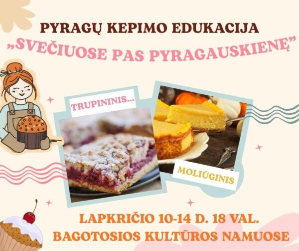 Pyragų kepimo edukacija „Svečiuose pas pyragauskienę“