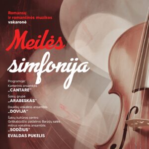 ROMANSŲ IR ROMANTINĖS MUZIKOS VAKARONĖ „MEILĖS SIMFONIJA“
