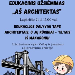 Edukacinis užsiėmimas „Aš architektas“