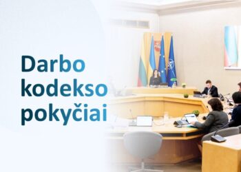 Darbo kodekso pokyčiai: stiprinama darbuotojų apsauga ir kolektyviniai darbo santykiai