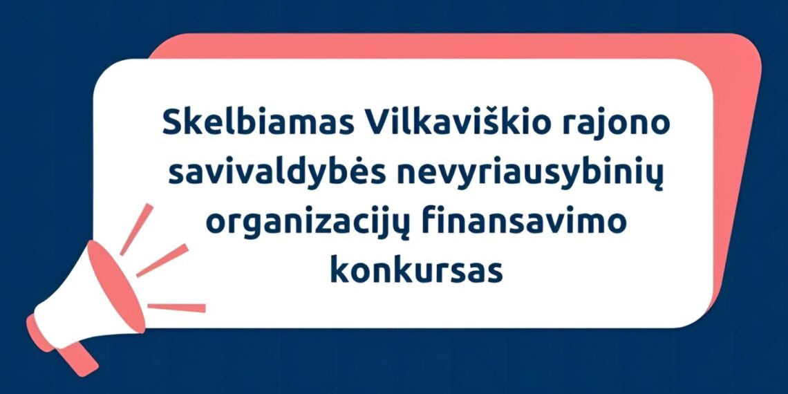 Skelbiamas Vilkaviškio rajono savivaldybės nevyriausybinių organizacijų finansavimo konkursas