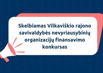 Skelbiamas Vilkaviškio rajono savivaldybės nevyriausybinių organizacijų finansavimo konkursas