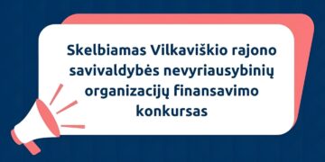 Skelbiamas Vilkaviškio rajono savivaldybės nevyriausybinių organizacijų finansavimo konkursas