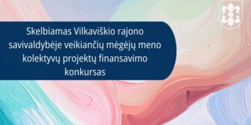 Skelbiamas Vilkaviškio rajono savivaldybėje veikiančių mėgėjų meno kolektyvų projektų finansavimo konkursas