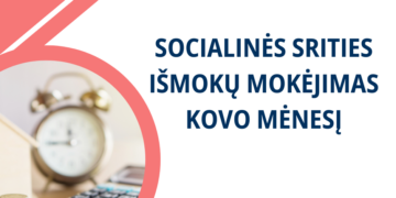 Socialinės išmokos Vilkaviškio rajono savivaldybės gyventojus pasieks jau nuo kovo 10 dienos