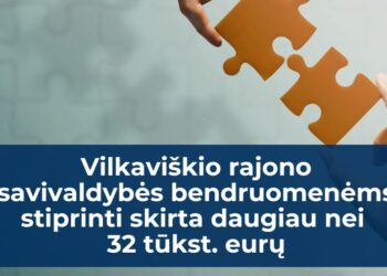Vilkaviškio rajono savivaldybės bendruomenėms stiprinti skirta daugiau nei 32 tūkst. eurų