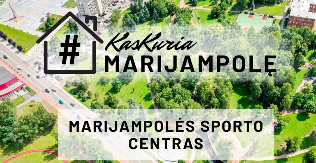 „Kas kuria Marijampolę?“: Marijampolės sporto centras