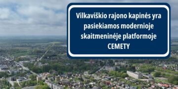 Vilkaviškio rajono kapinės yra pasiekiamos modernioje skaitmeninėje platformoje CEMETY