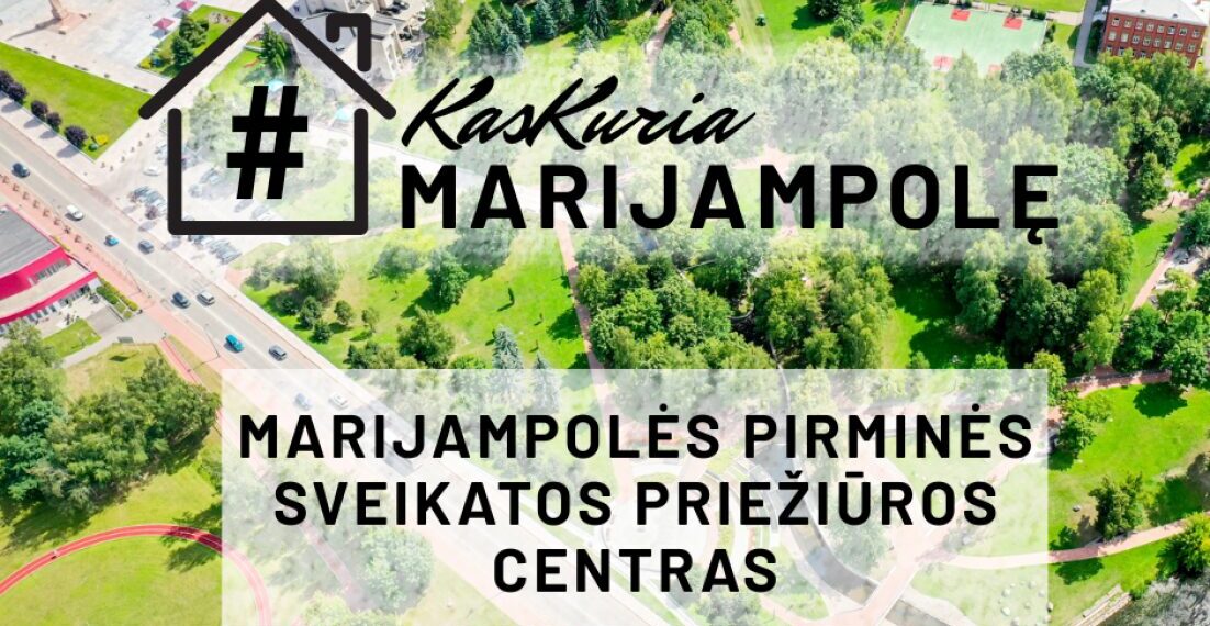 „Kas kuria Marijampolę?“: Marijampolės pirminės sveikatos priežiūros centras