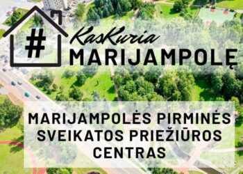 „Kas kuria Marijampolę?“: Marijampolės pirminės sveikatos priežiūros centras