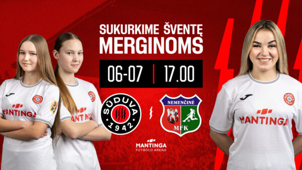 SŪDUVA - NEMENČINĖ: sukurkime šventę merginoms!