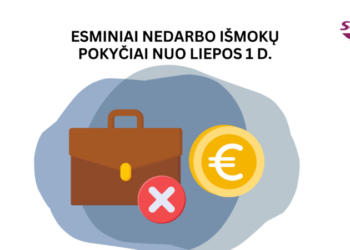 Nuo liepos 1 d. keičiasi nedarbo socialinio draudimo išmokų tvarka
