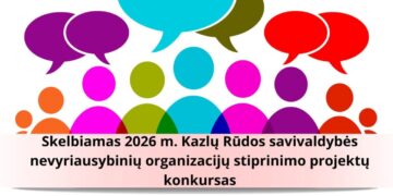 Skelbiamas 2026 m. Kazlų Rūdos savivaldybės nevyriausybinių organizacijų stiprinimo projektų konkursas