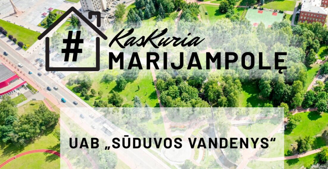 „Kas kuria Marijampolę?“ - UAB „Sūduvos vandenys“